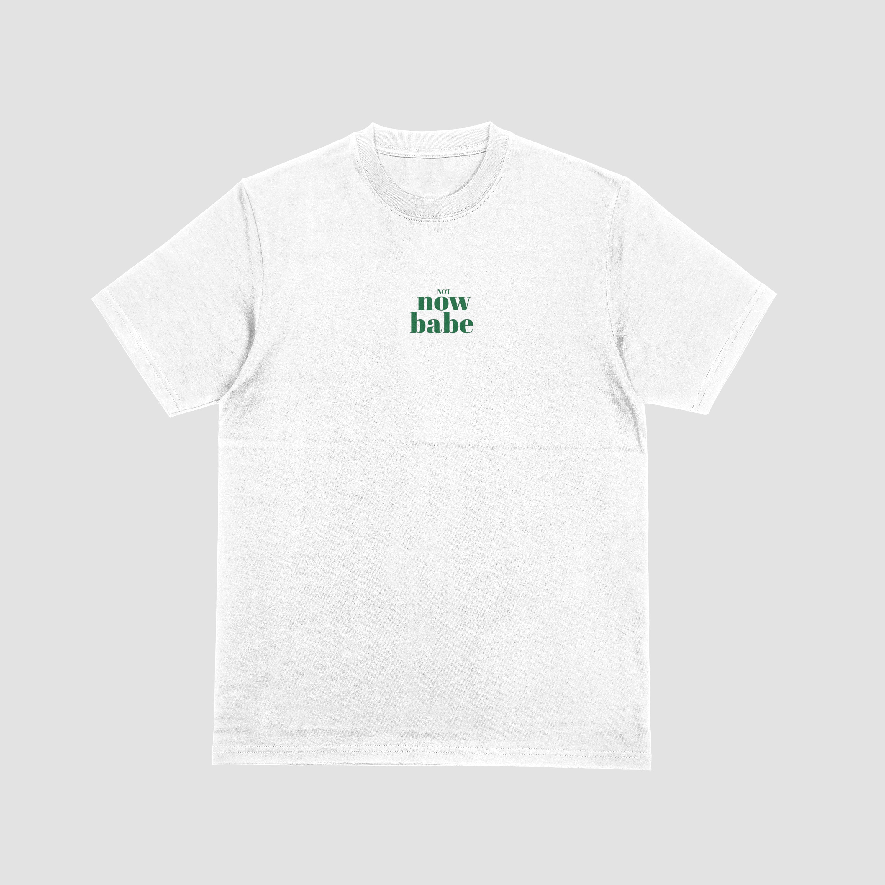 Not Now Babe Classic Tee