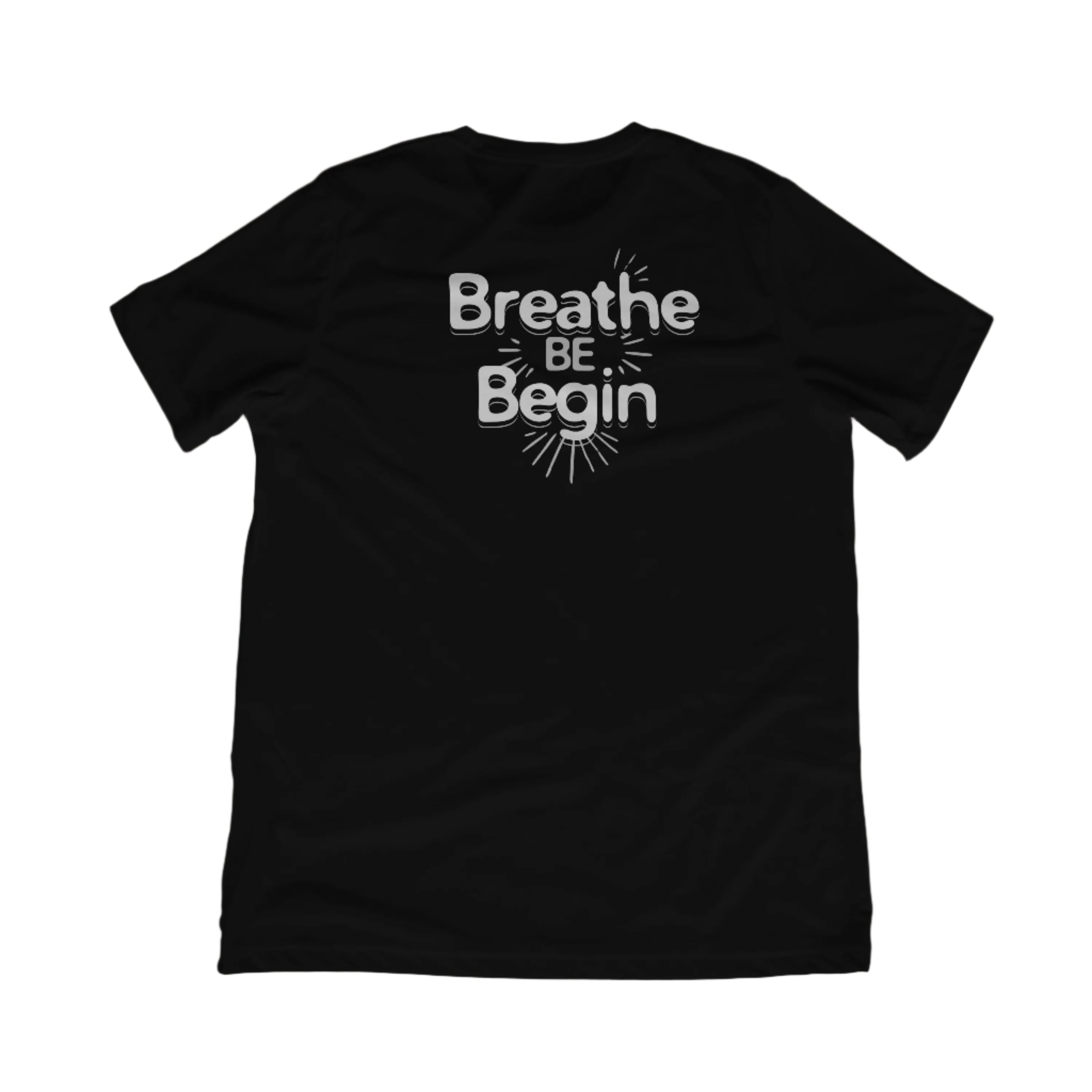Breath Be Begin Classic Tee