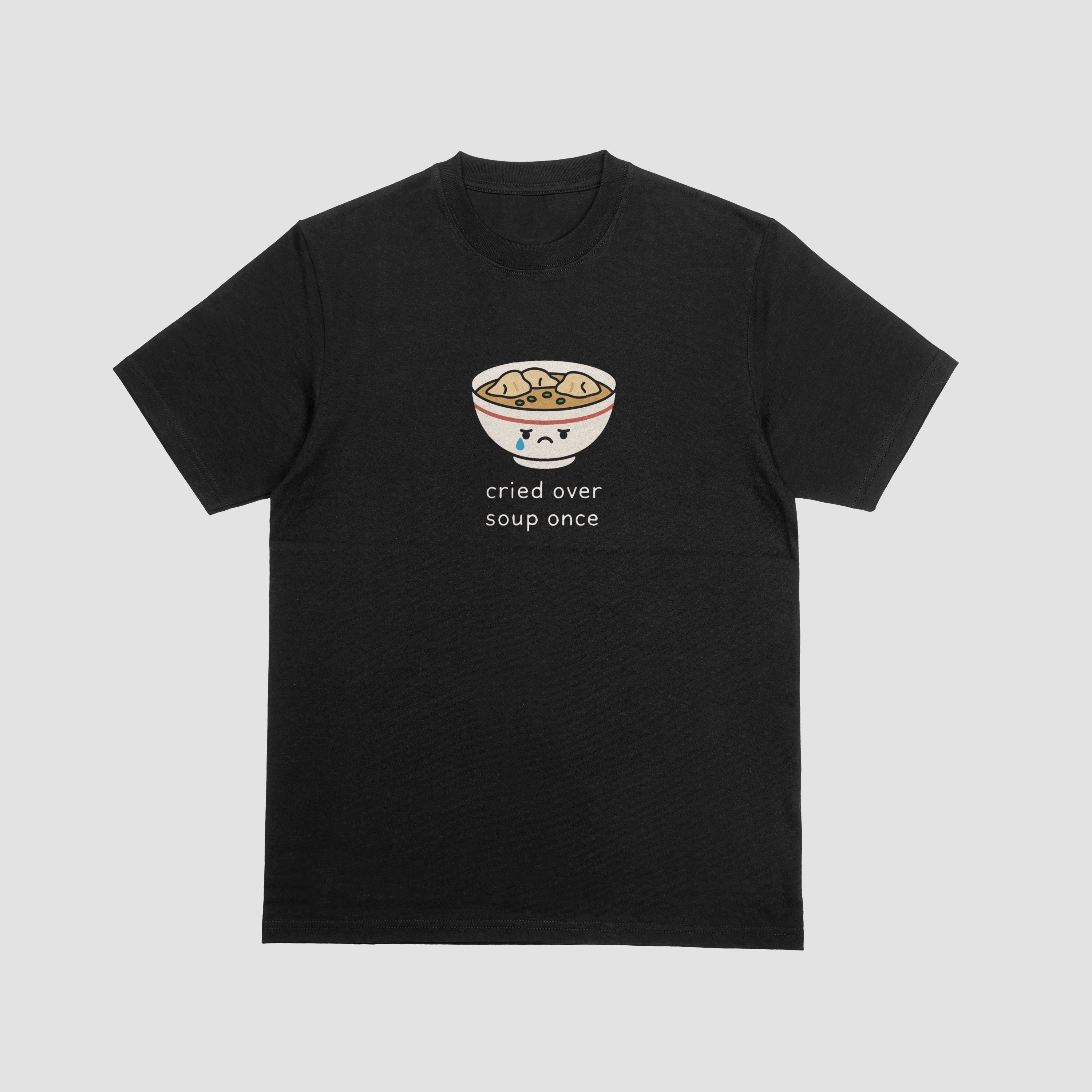 Cried Over Soup Classic Tee