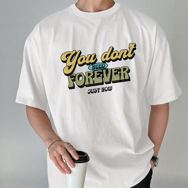 Dont Need Forever Classic Tee