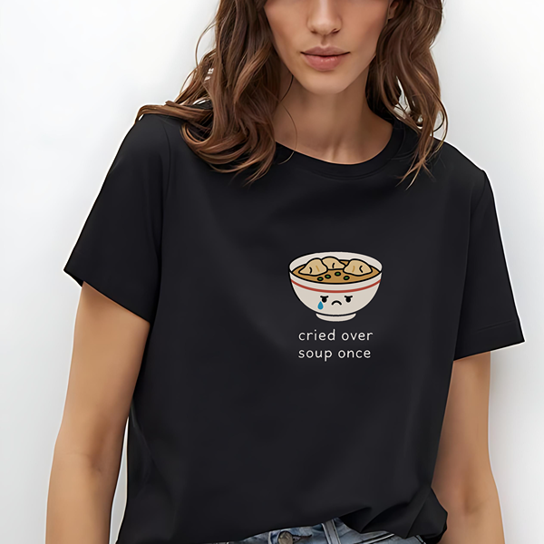 Cried Over Soup Classic Tee